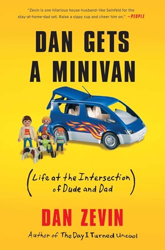 Dan Gets a Minivan: Life at the Intersection of Dude and Dad von Scribner
